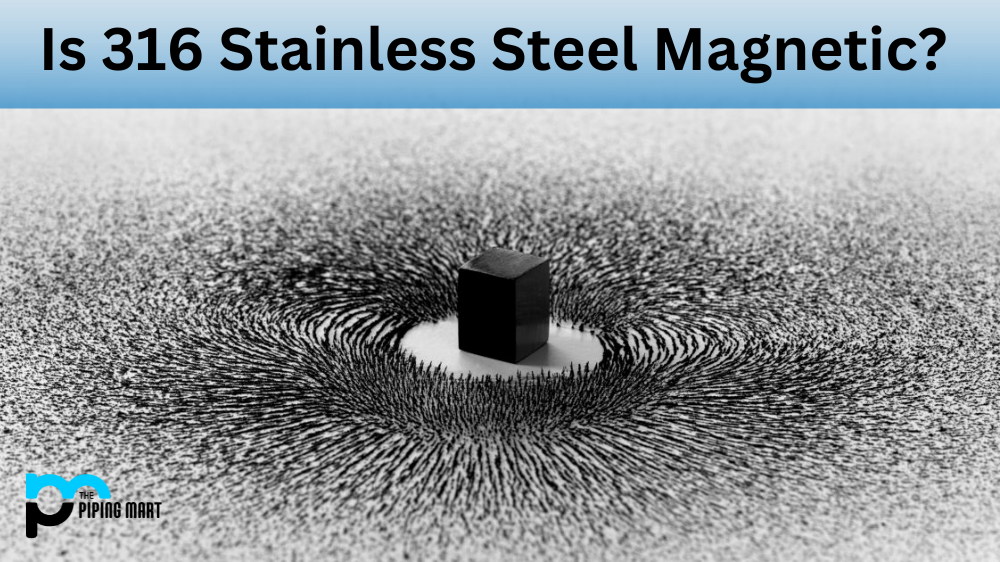Is 316 Stainless Steel Magnetic