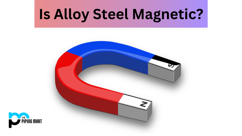 Is Alloy Steel Magnetic
