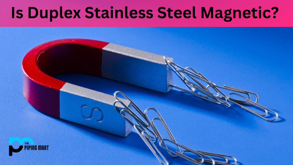 Is Duplex Stainless Steel Magnetic
