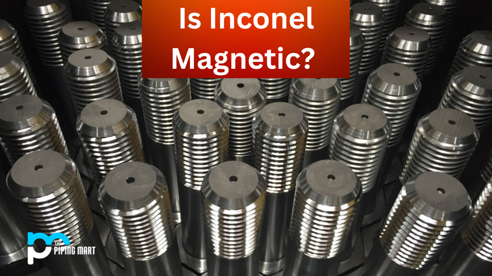 Is Inconel Magnetic?