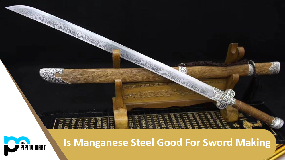 Is Manganese Steel Good For Sword Making