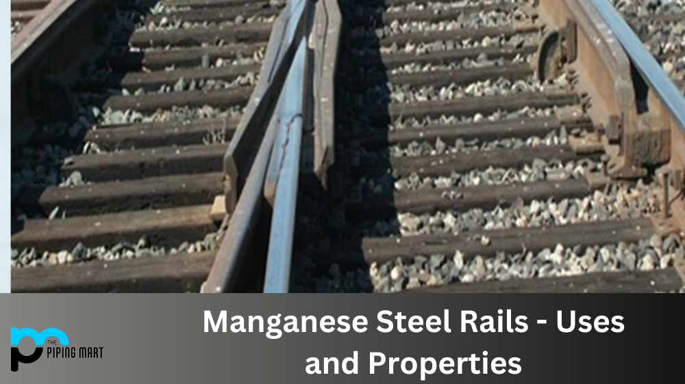Manganese Steel Rails - Uses and Properties
