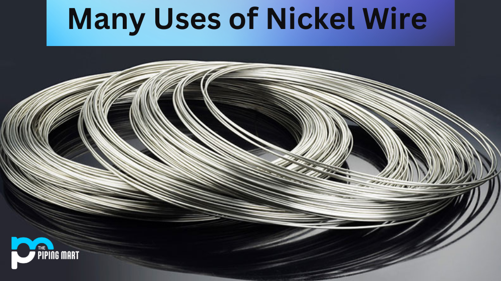 Many Uses of Nickel Wire