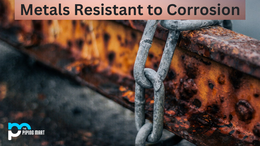 Metals Resistant to Corrosion