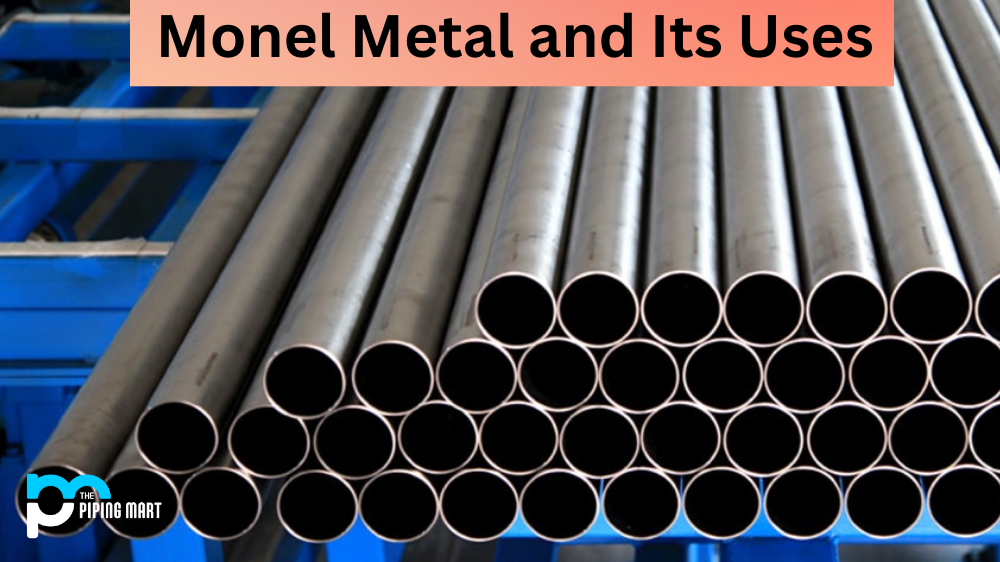 Monel Metal and Its Uses