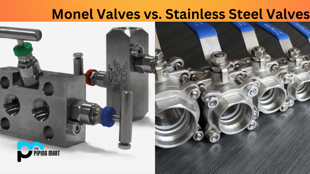 Monel Valves vs. Stainless Steel Valves: What’s the Difference?