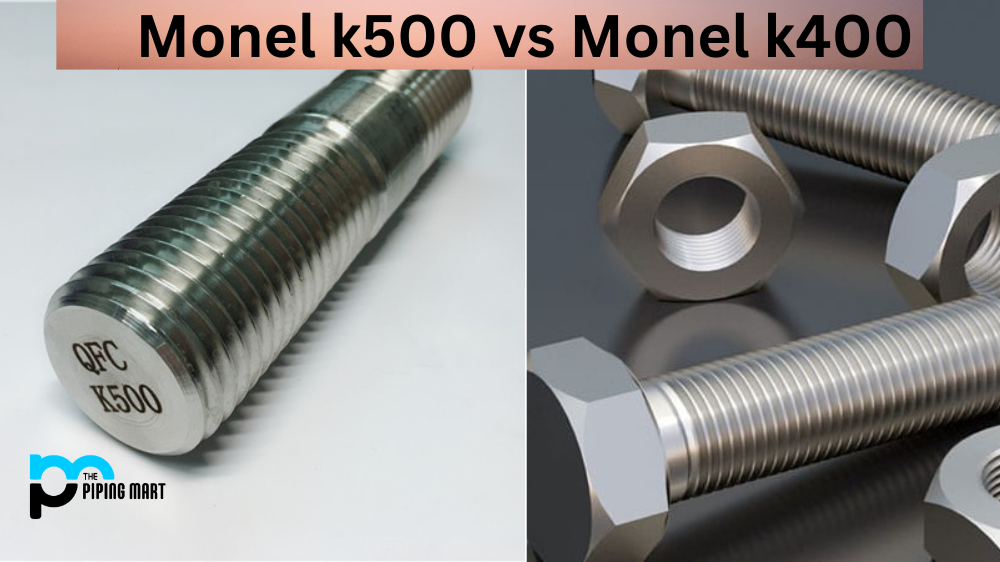 Monel k500 vs Monel k400