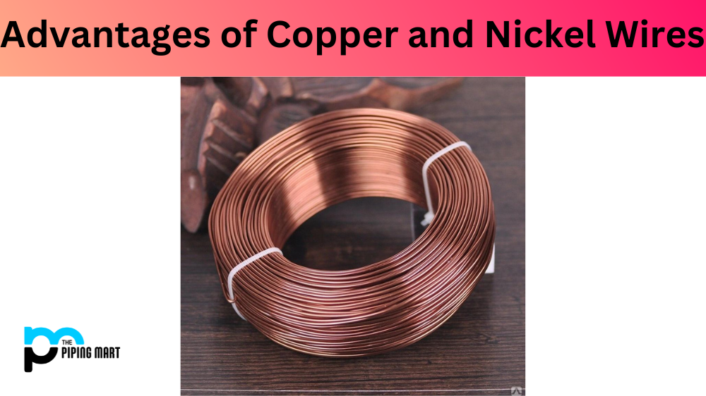 Advantages of Copper and Nickel Wires
