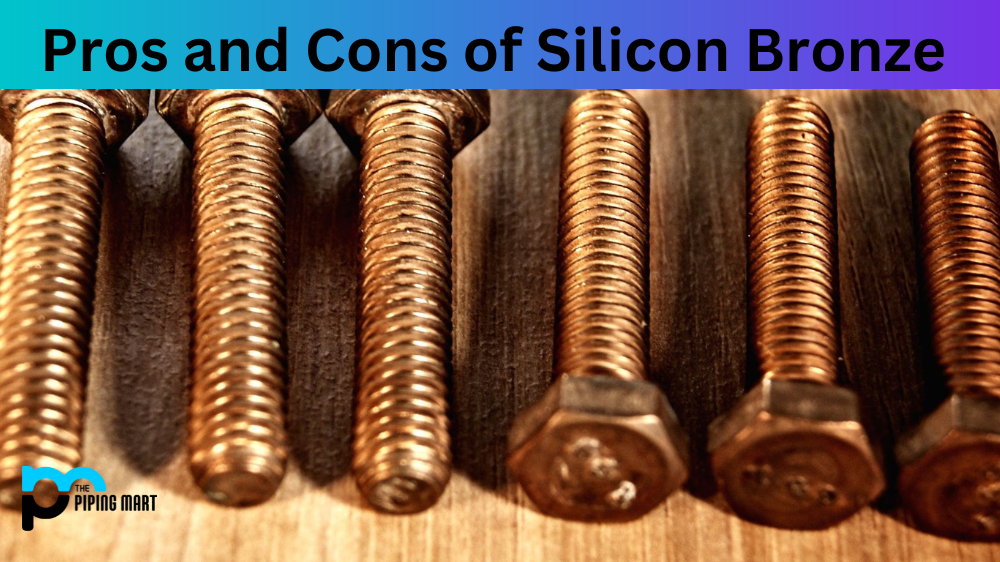 Advantages and Disadvantages of Silicon Bronze