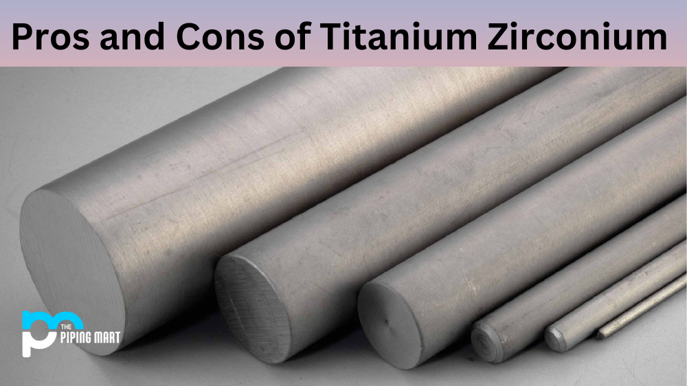 Advantages and Disadvantages of Titanium Zirconium