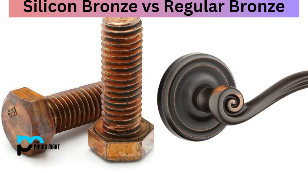 Silicon Bronze vs Regular Bronze