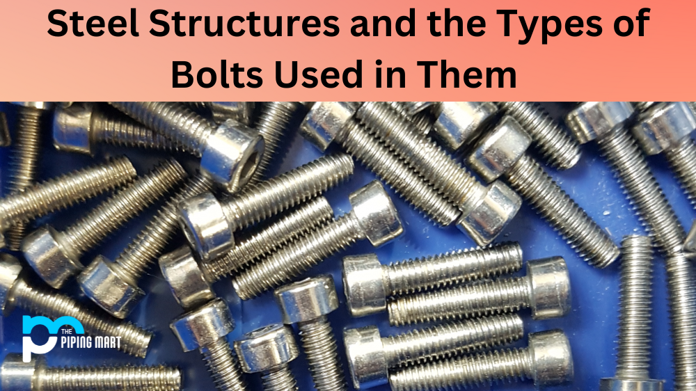 Steel Structures and the Types of Bolts Used in Them