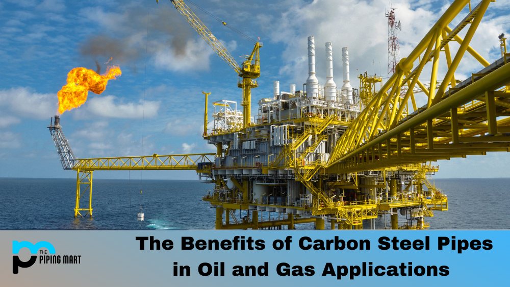 The Benefits of Carbon Steel Pipes in Oil and Gas