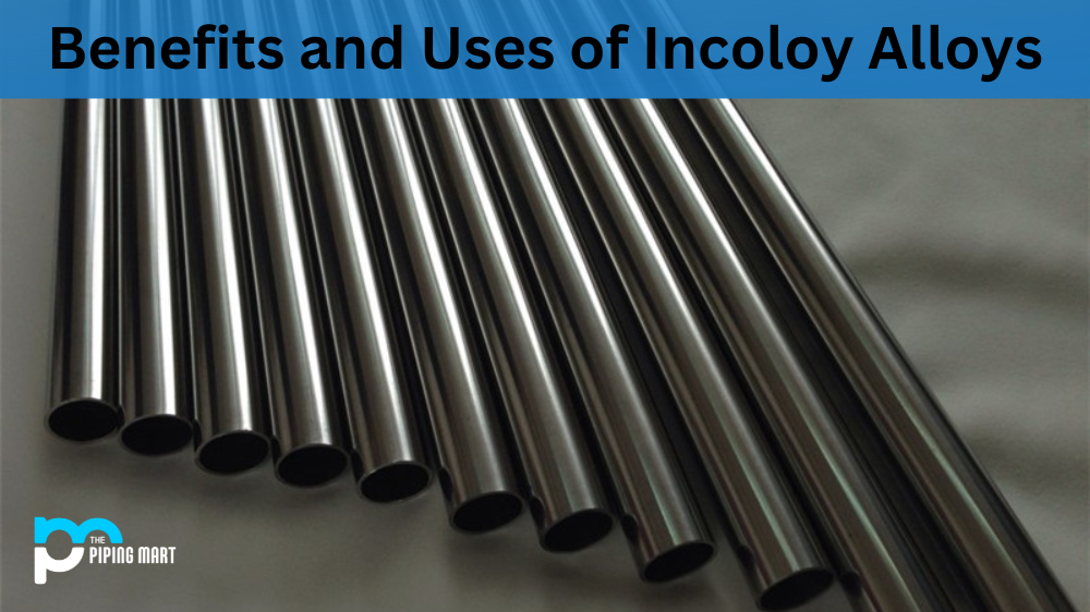 Benefits and Uses of Incoloy Alloys 
