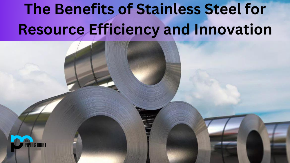 The Benefits of Stainless Steel for Resource Efficiency and Innovation
