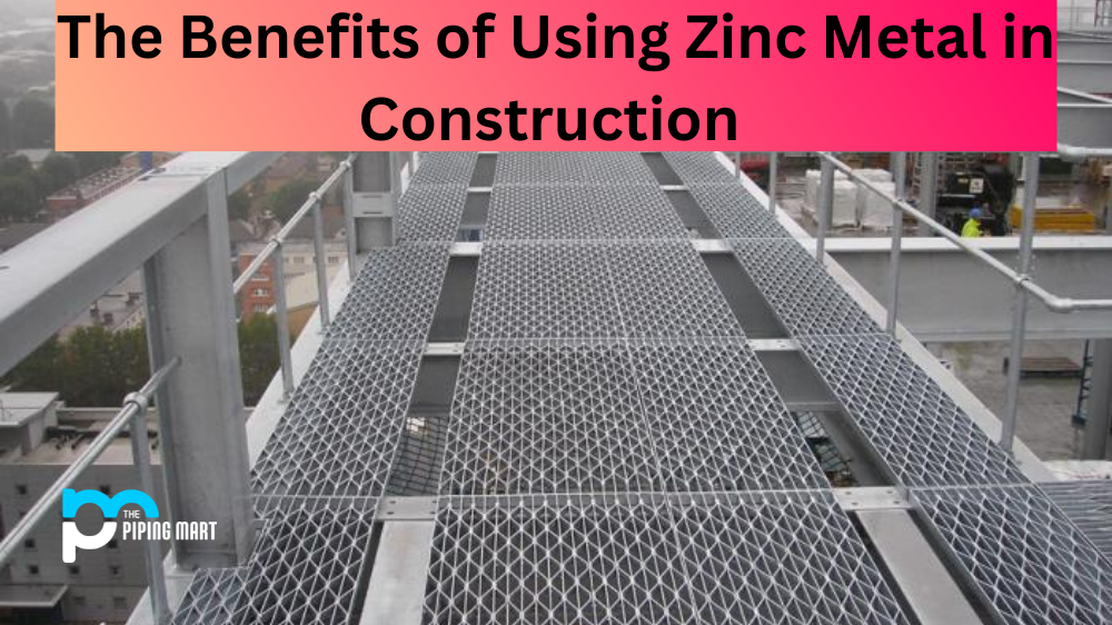 Benefits of Using Zinc Metal in Construction