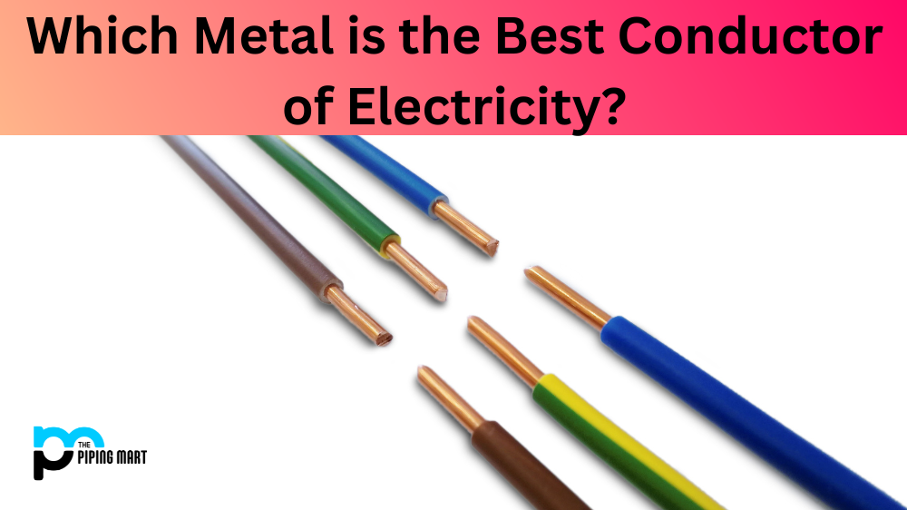 Which Metal is the Best Conductor of Electricity?