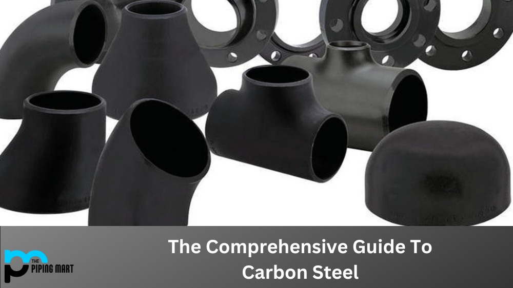 The Comprehensive Guide to Carbon Steel