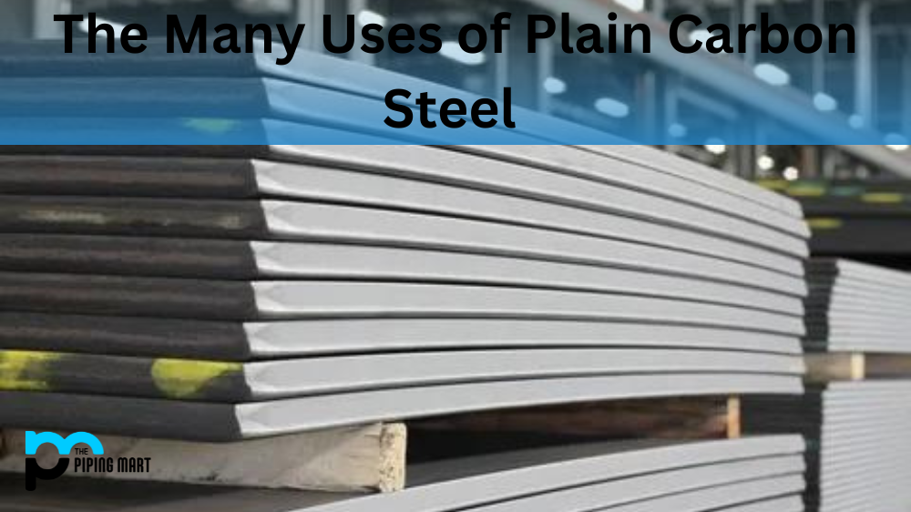 The Many Uses of Plain Carbon Steel