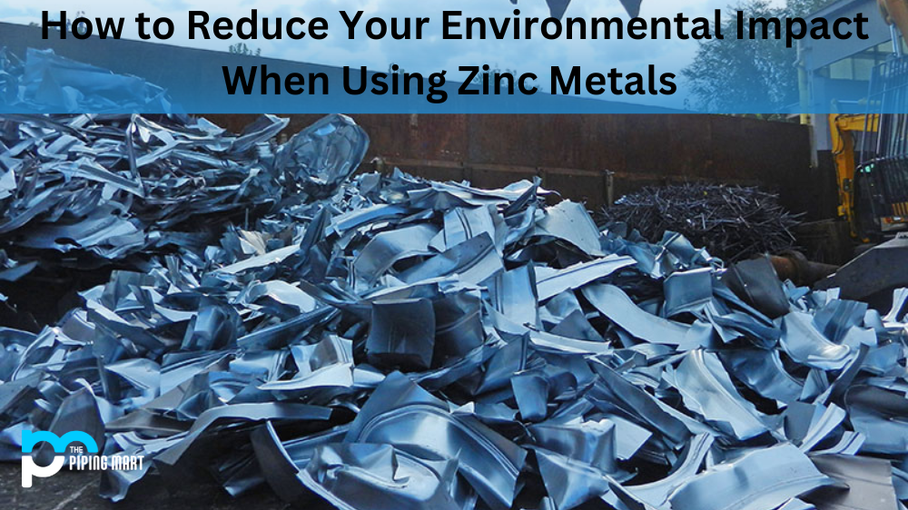 How to Reduce Your Environmental Impact When Using Zinc Metals