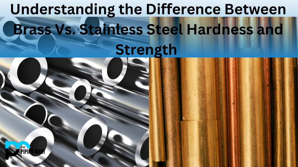 Brass Vs. Stainless Steel Hardness