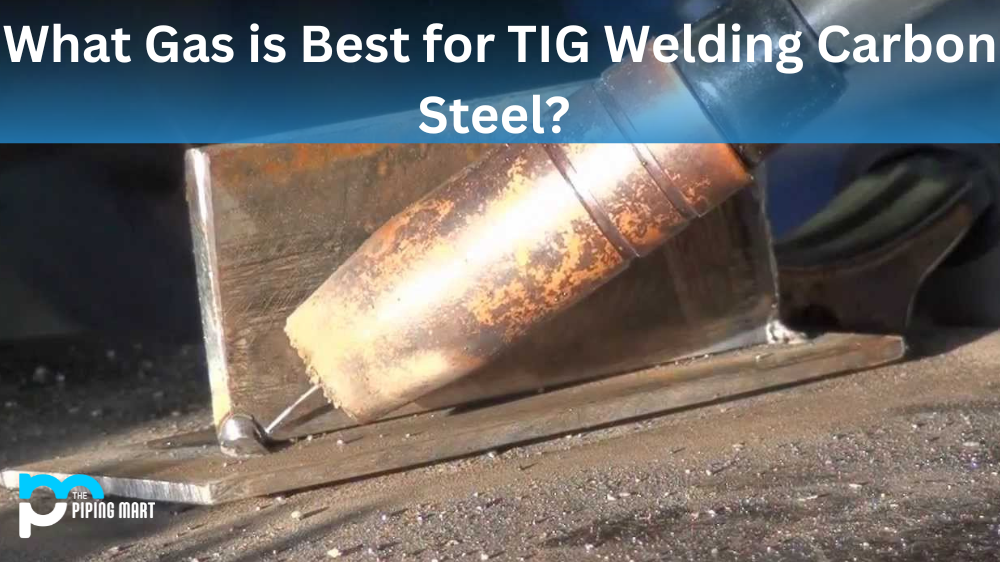 Best Gas for TIG Welding Carbon Steel