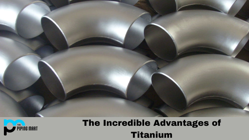 The Incredible Advantages of Titanium