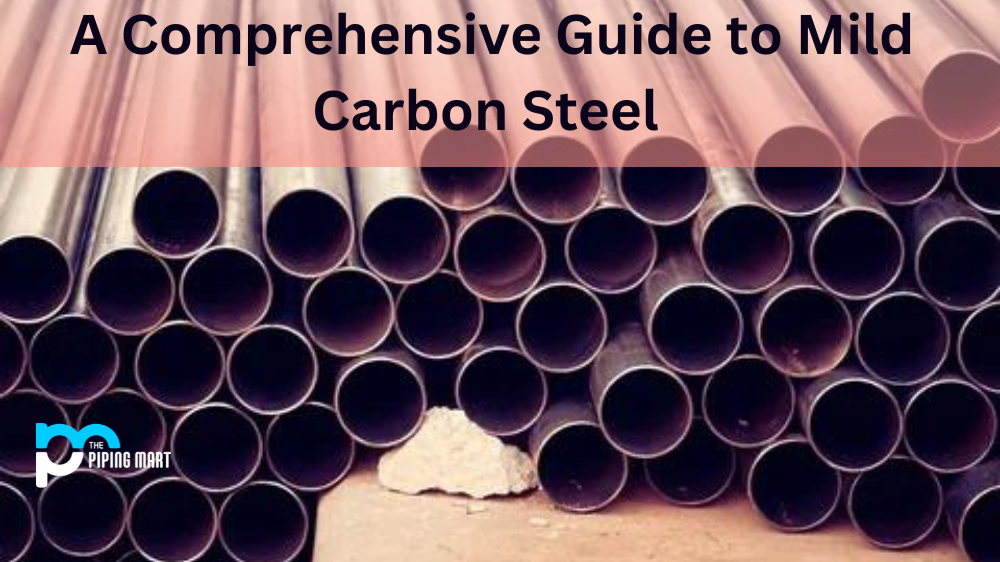 A Comprehensive Guide to Mild Carbon Steel