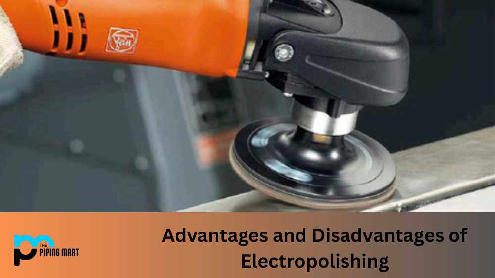 Advantages and Disadvantages of Electropolishing