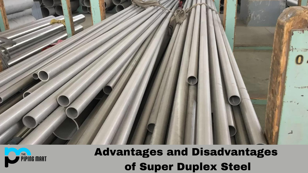 Advantages and Disadvantages of Super Duplex Steel