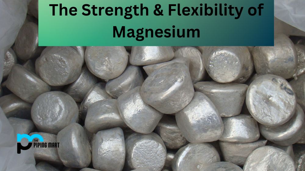 Strength & Flexibility of Magnesium
