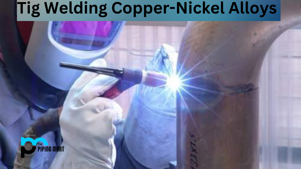 Tig Welding Copper-Nickel Alloys