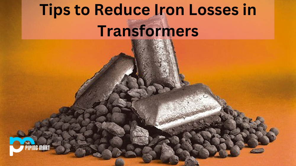 Tips to Reduce Iron Losses in Transformers