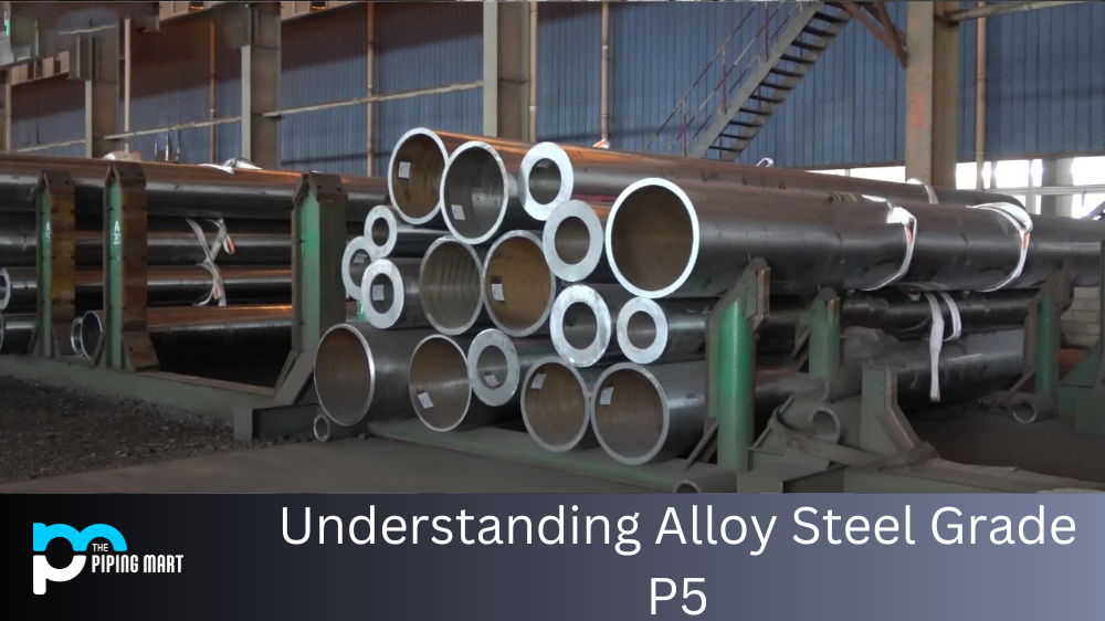 Understanding Alloy Steel Grade P5