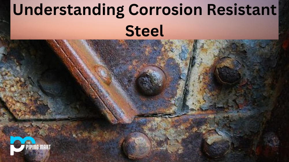 Understanding Corrosion Resistant Steel
