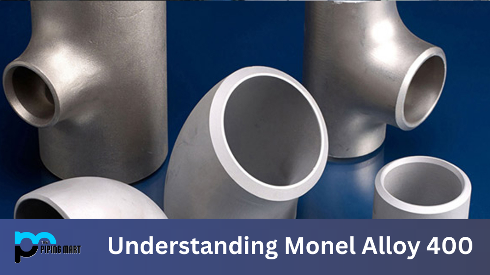 Understanding Monel Alloy 400