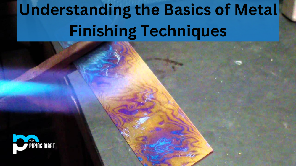 Understanding the Basics of Metal Finishing Techniques