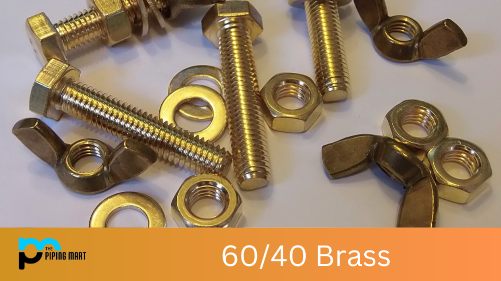 60/40 Brass: Composition and Uses