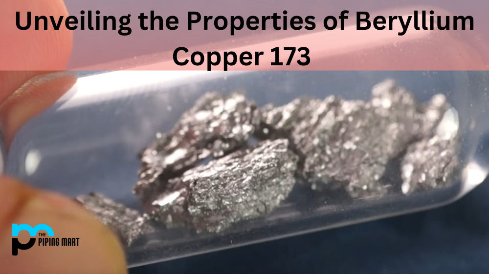 Unveiling the Properties of Beryllium Copper 173