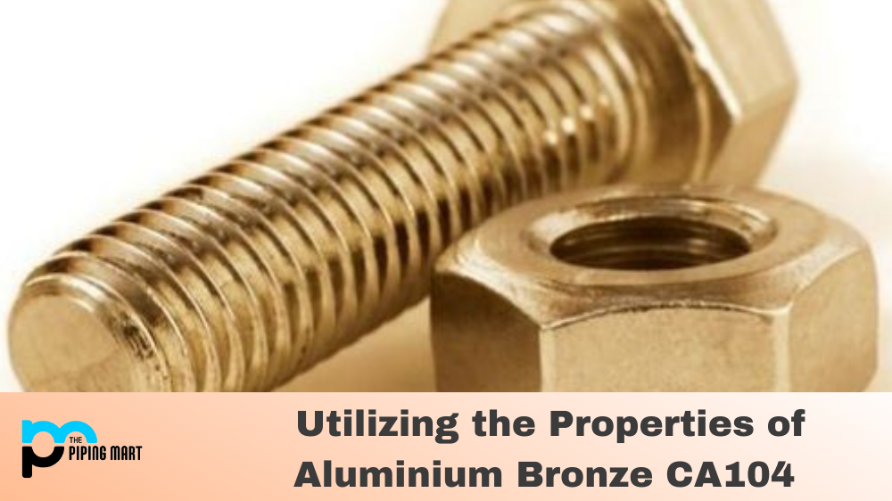 Properties of Aluminium Bronze CA104, Aluminium Bronze CA104 Properties
