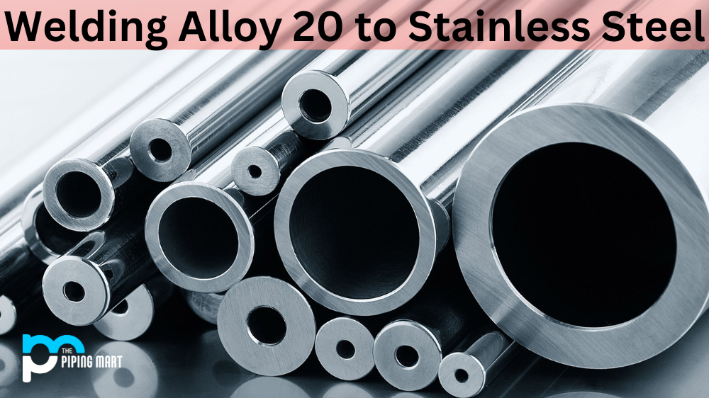 Welding Alloy 20 to Stainless Steel