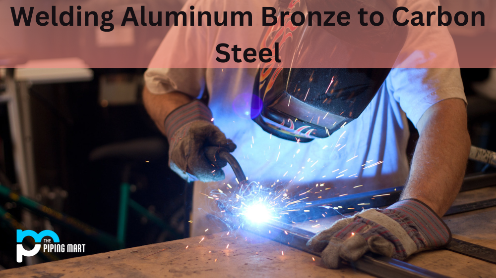 Welding Aluminum Bronze to Carbon Steel