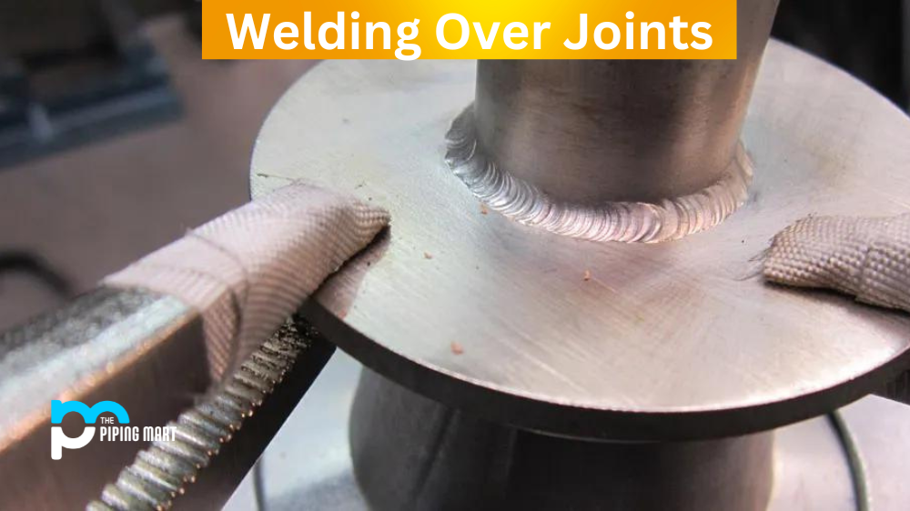Advantages and Disadvantages of Welding Over Joints