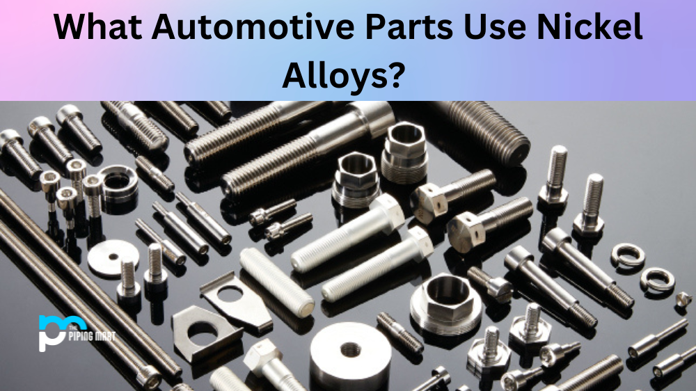Automotive Parts Use Nickel Alloys