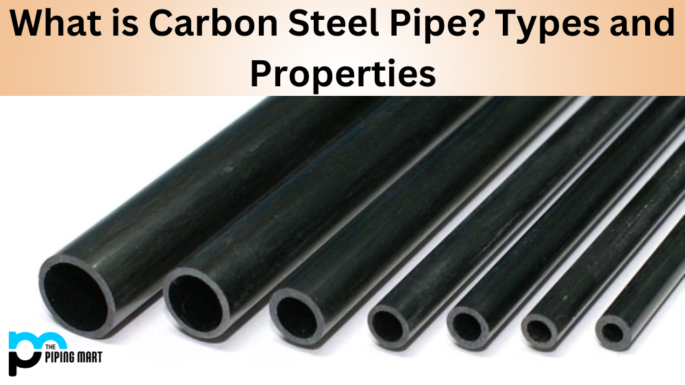 Carbon Steel Pipe Composition Types And Properties