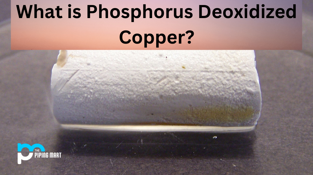 What is Phosphorus Deoxidized Copper