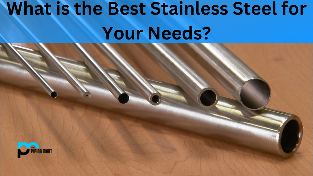 Best Stainless Steel for Your Needs