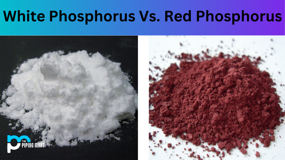 White Phosphorus Vs. Red Phosphorus