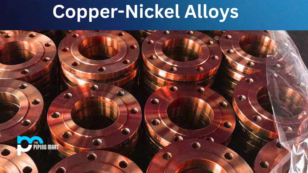Advantages and Applications of Copper-Nickel Alloys