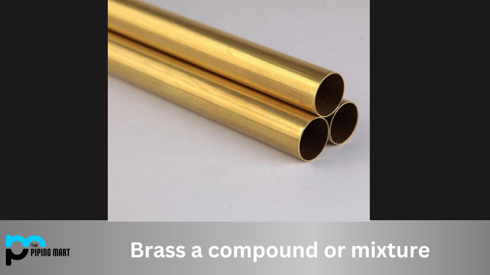 Is Brass is a Compound or Mixture?
